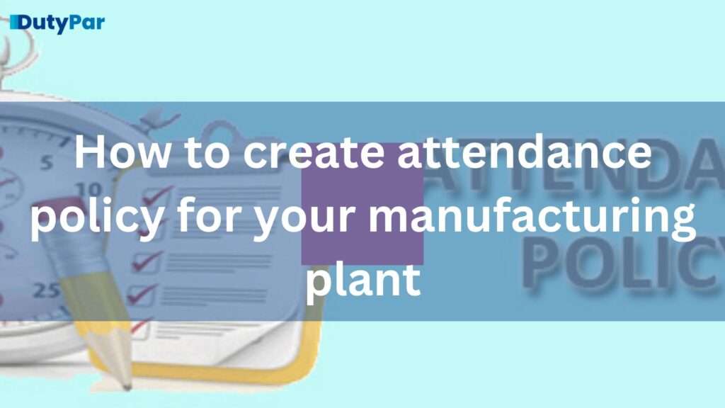 How to create attendance policy for your manufacturing plant