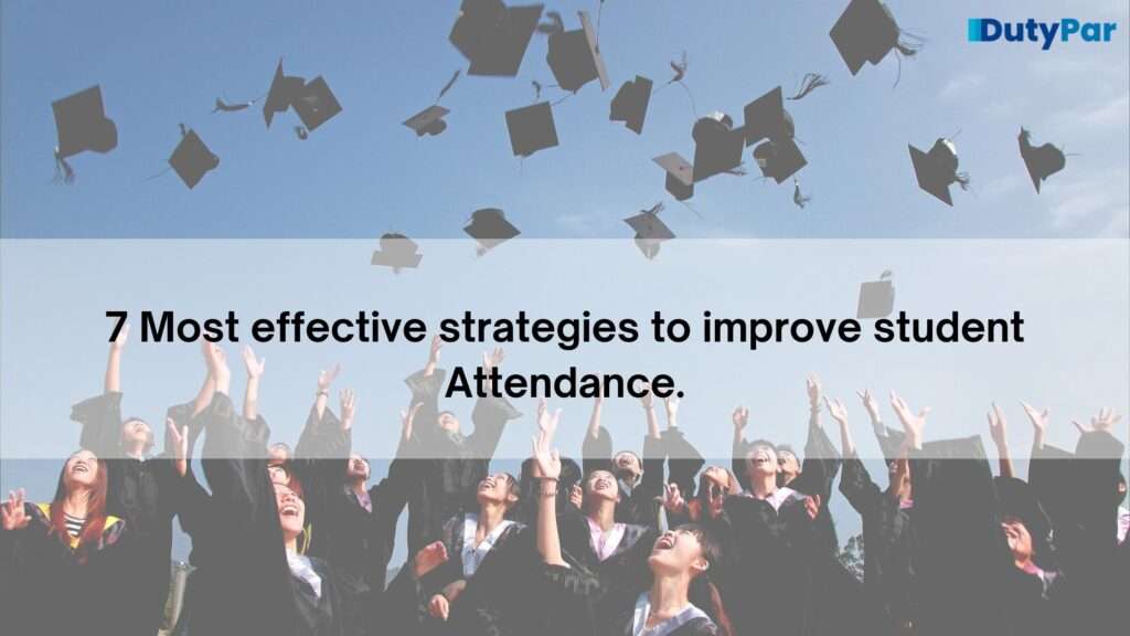7 Most effective strategies to improve student Attendance.