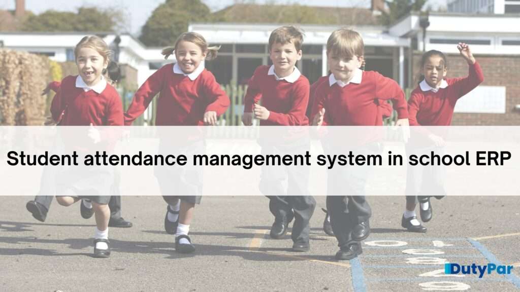 Student attendance management system in school ERP
