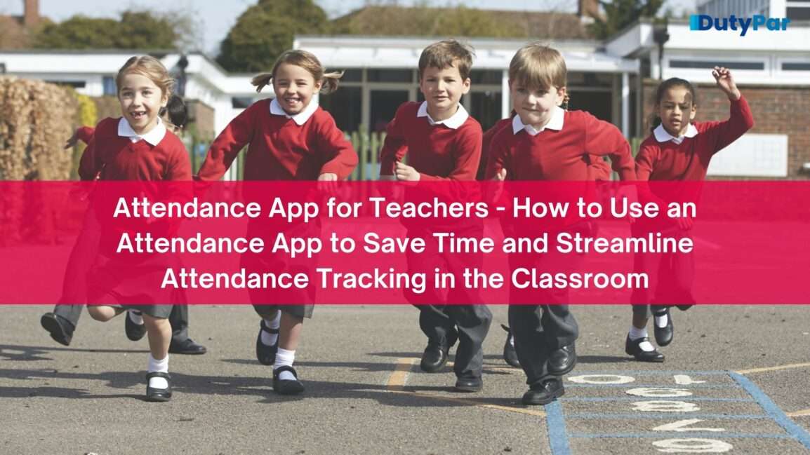 Attendance app for teachers how to use an attendance app to save time
