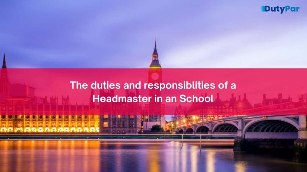 The duties and responsiblities of a Headmaster in an School