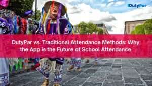 DutyPar vs. Traditional Attendance Methods: Why the App is the Future of School Attendance