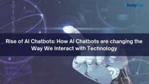 Rise of AI Chatbots: How AI Chatbots are changing the Way We Interact with Technology