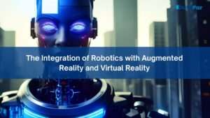 The Integration of Robotics with Augmented Reality and Virtual Reality