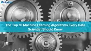The Top 10 Machine Learning Algorithms Every Data Scientist Should Know
