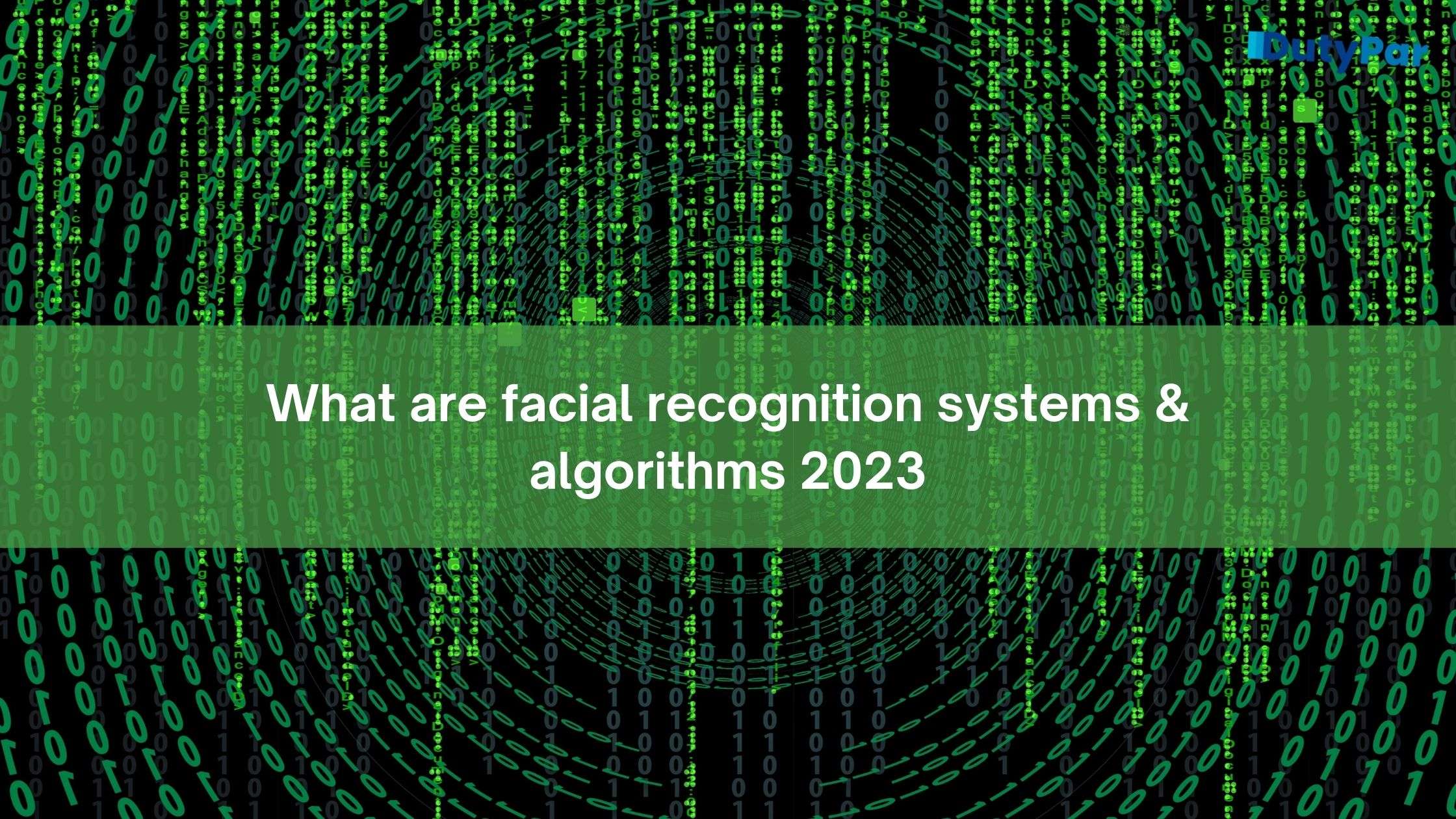 What are facial recognition systems & algorithms 2023