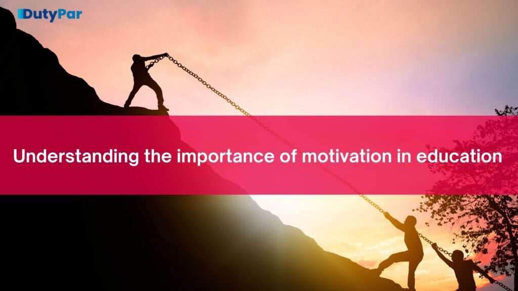 understanding the importance of motivation in education