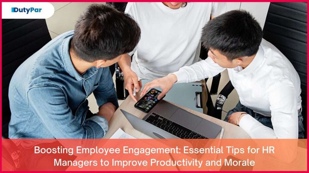 Boosting Employee Engagement: Essential Tips for HR Managers to Improve Productivity and Morale
