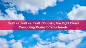 SaaS vs. IaaS vs. PaaS Choosing the Right Cloud Computing Model for Your Needs