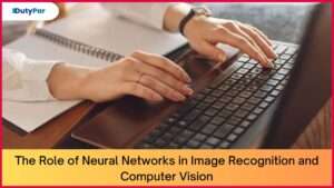 The Role of Neural Networks in Image Recognition and Computer Vision