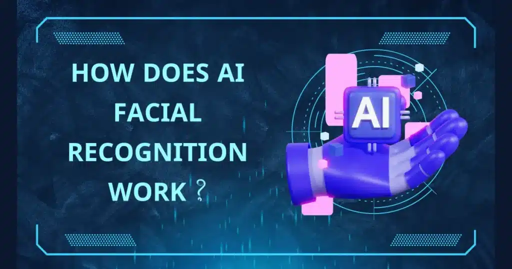 How Does AI Facial Recognition Work?