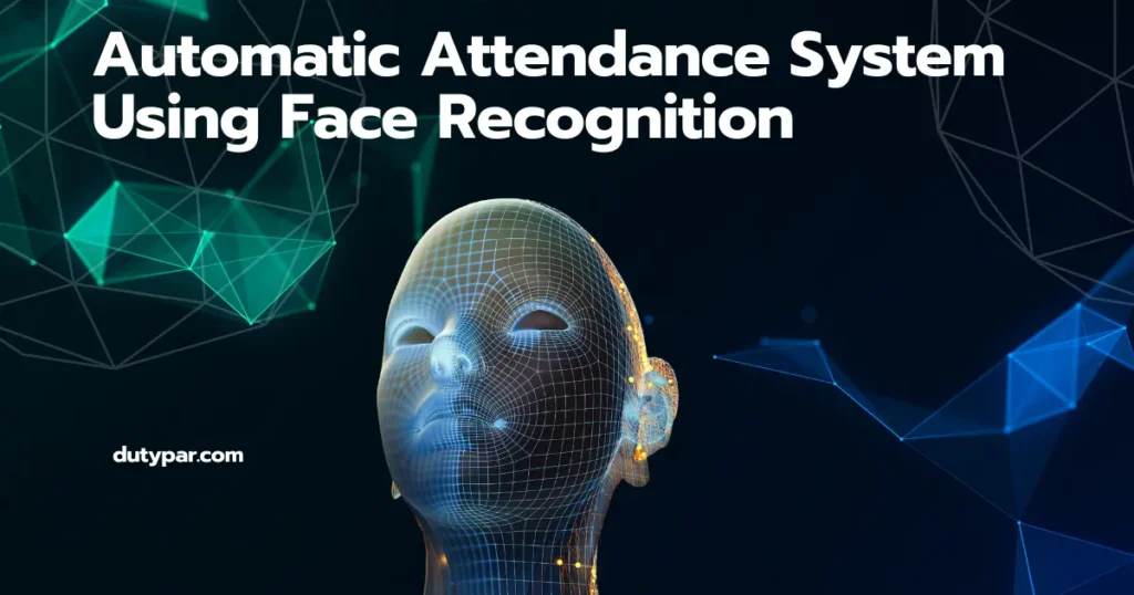 Automatic Attendance System Using Face Recognition