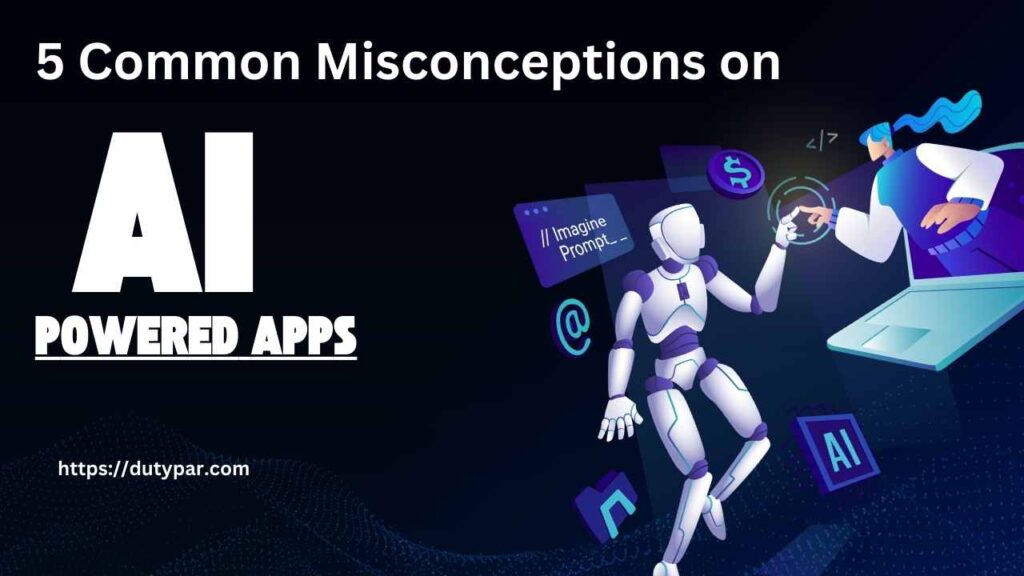 5 common misconceptions about AI powered apps