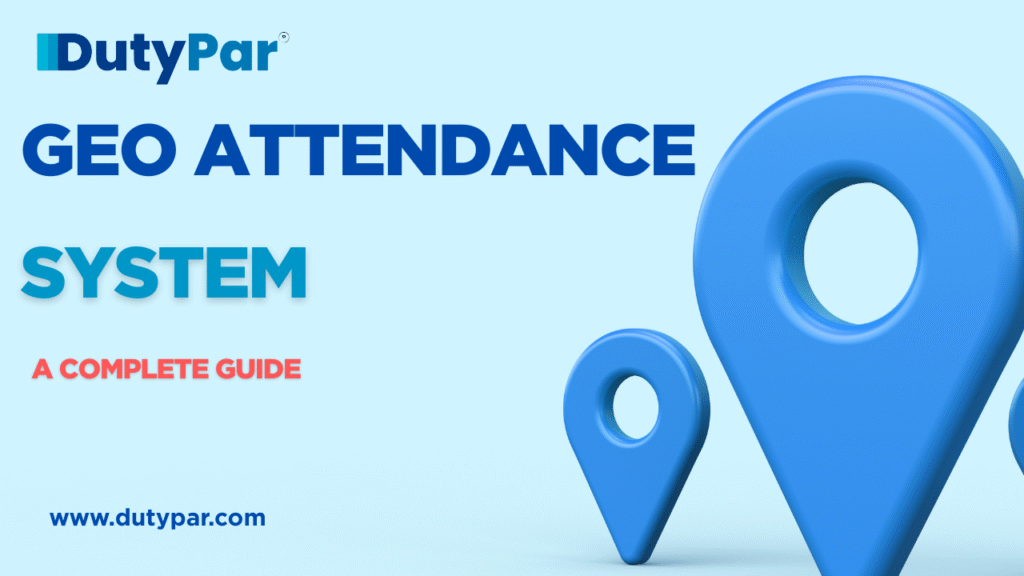 Geo Attendance System: A Complete Guide