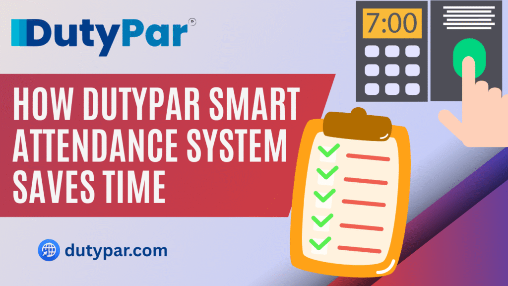 How DutyPar Smart Attendance System Saves Time