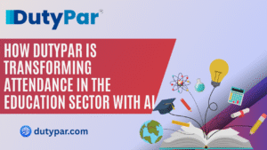 How DutyPar Is Transforming Attendance in the Education Sector with AI