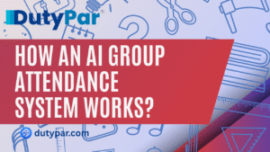 How an AI Group Attendance System Works: A Detailed Look Through DutyPar