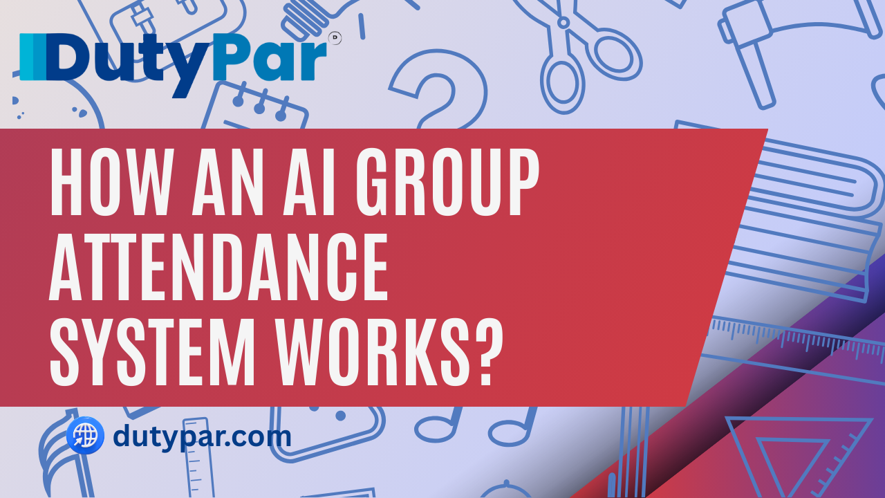 How an AI Group Attendance System Works: A Detailed Look Through DutyPar