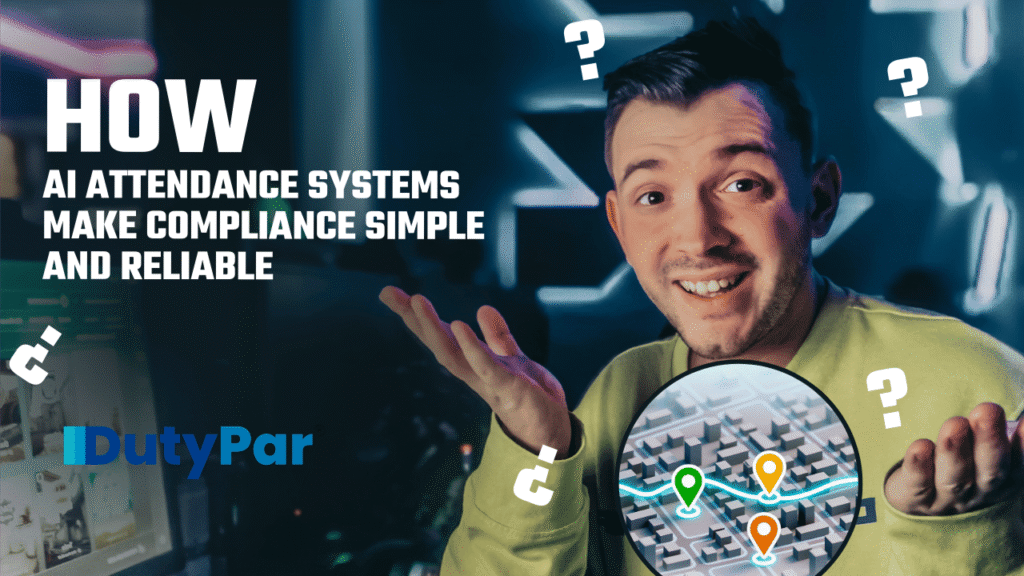 How AI Attendance Systems Make Compliance Simple and Reliable