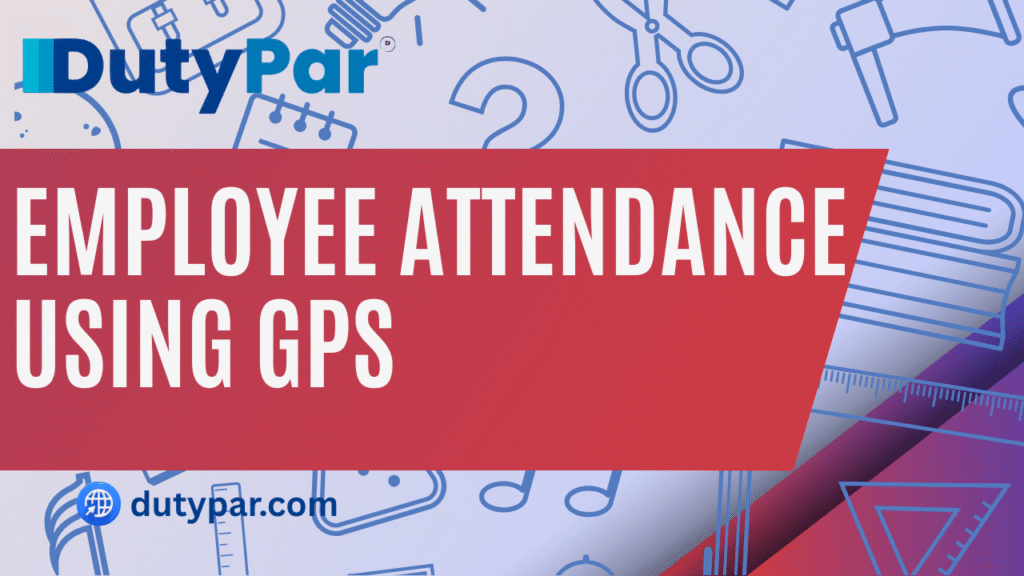 Employee Attendance Using GPS